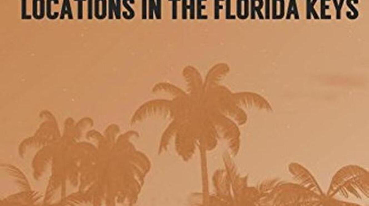 ‘A Local’s Guide To Bloodline: 50 More Famous Film Locations In The Florida Keys.’